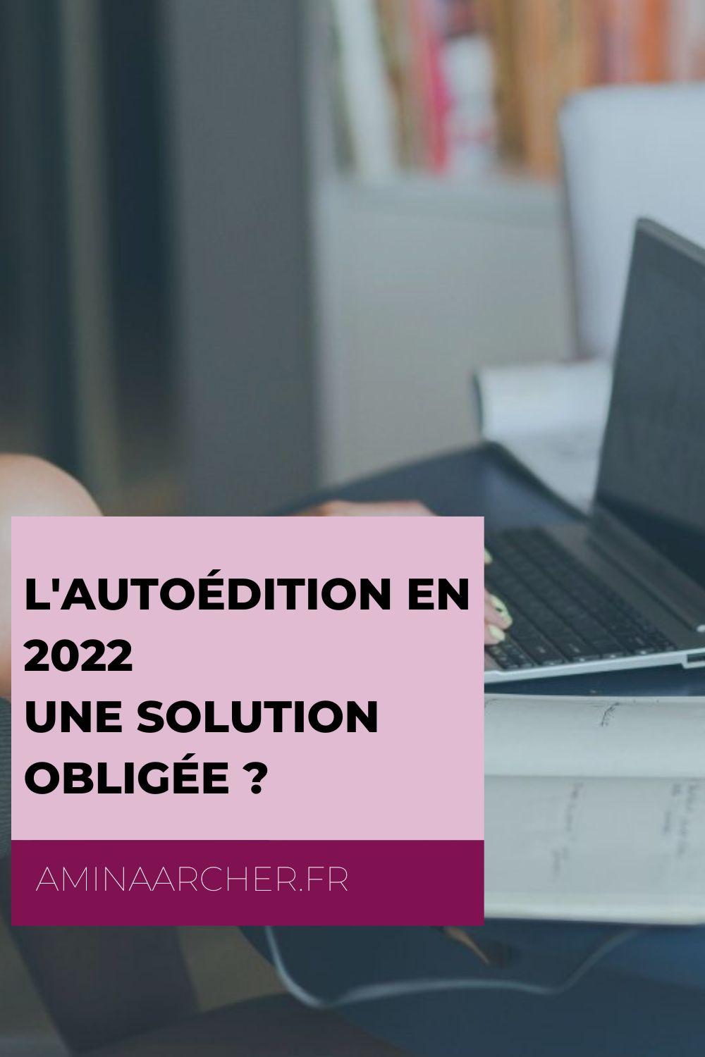 l'autoédition en 2022 une solution obligée